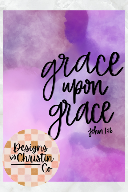 Grace Upon Grace Art Print